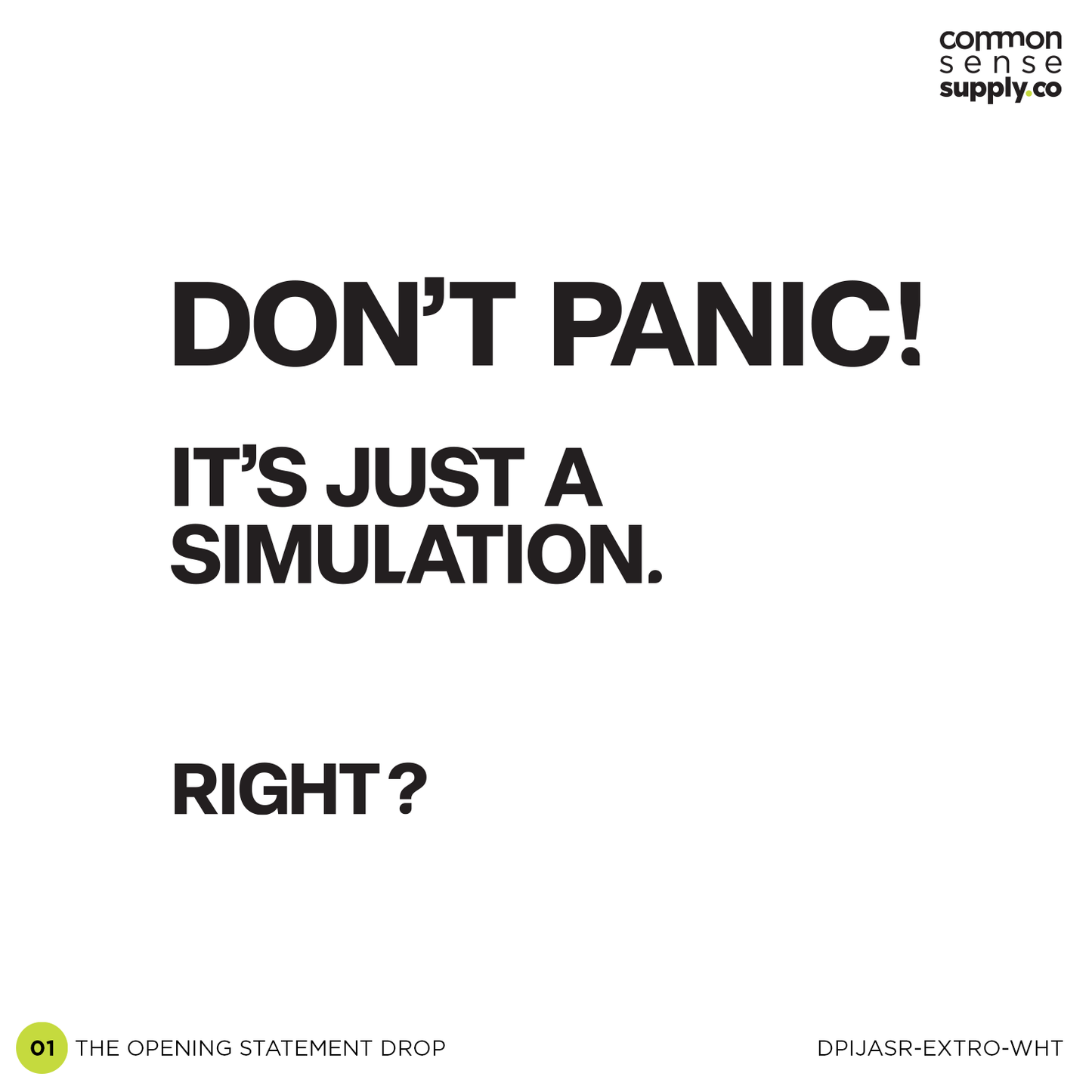 DON'T PANIC! IT'S JUST A SIMULATION. RIGHT? – EXTROVERTED EDITION